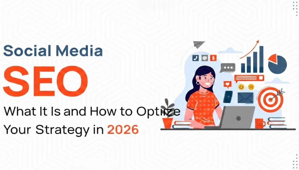 Social Media SEO: What It Is and How to Optimize Your Strategy in 2026